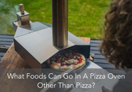 What Foods Can Go In A Pizza Oven Other Than Pizza?