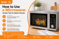 How to Use a Microwave: Simple Tips for Better Results