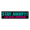 Made In USA STAY AWAY!!! I am Social Distancing Car Bumper Strip Magnet (2.88" x 10.88")