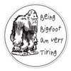 Made In USA Being Bigfoot Am Very Tiring Magnet (3.88" x 3.88")