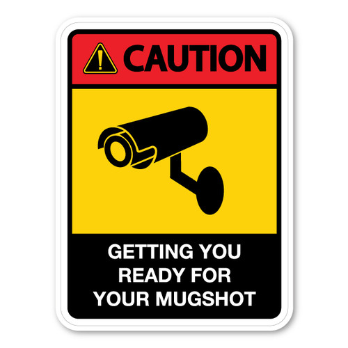 Made In USA Caution Sign: Getting You Ready For Your Mugshot Security Large Sticker (9" x 12")