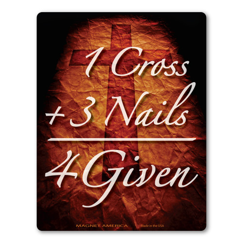 Made In USA 1 Cross Plus 3 Nails Equals Forgiven Magnet (5" x 3.88")