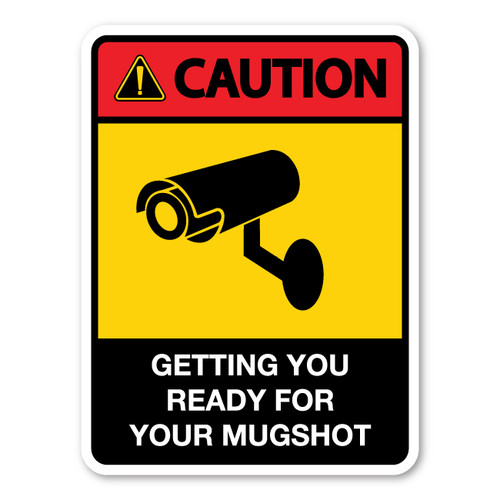Made In USA Caution Sign: Getting You Ready For Your Mugshot Security Large Magnet (9" x 12")