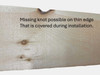 Pine Bevel Siding can have an edge knot, but on the edge that is not seen when installed.