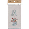 Cotton Blend Kitchen Dish Towel - Life Is Better With Tea - Floral Bouquet 20x26 from Primitives by Kathy