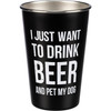 Dog Lover I Just Want To Drink Beer And Pet My  Dog Stainless Steel Pint Glass 16 Oz from Primitives by Kathy