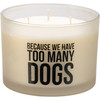 Three Wick Jar Candle - Because We Have Too Many Dogs - French Vanilla Scent 14 Oz from Primitives by Kathy