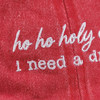 Ho Ho Holy Shit I Need a Drink  Funny Christmas Baseball Cap | Primitives by Kathy