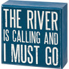 Decorative Wooden Box Sign Decor - River Is Calling And I Must Go - Blue & White 4x4 from Primitives by Kathy