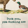 Cotton Kitchen Dish Towel - Duck You - You Ducking Ass - Farmhouse Duck & Donkey from Primitives by Kathy