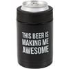 Black Stainless Steel Can Holder Cooler - This Beer Is Making Me Awesome 12 Oz from Primitives by Kathy