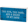 Beach Blue Decorative Wooden Box Sign Decor - Sun & Sand & Drink In My Hand 4x2 from Primitives by Kathy