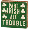 Decorative Wooden Block Sign - Part Irish All Trouble - Green Shamrock Design 4x4 from Primitives by Kathy