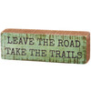 Decorative Rustic Wooden Box Sign Decor - Leave The Road Take The Trails 4.5 Inch from Primitives by Kathy
