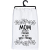 Cotton Kitchen Dish Towel - Mom My Very Best Friend 28x28 - Mother's Day Collection from Primitives by Kathy