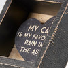 Cat Lover Decorative Inset Wooden Box Sign - My Cat Is My Favorite Pain In The Ass 4x4 - Pet Collection from Primitives by Kathy