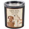 Dog Lover Jar Candle - Light This - Life Is Better With Dogs - Sea Salt & Sage Scent - 8 Oz from Primitives by Kathy