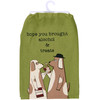 Dog Lover Cotton Kitchen Dish Towel - Hope You Brought Alcohol & Treats 28x28 from Primitives by Kathy