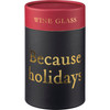 Metallic Gold Print Because Holidays Stemless Wine Glass 15 Oz from Primitives by Kathy