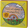 Wood Burned Rainbow & Flower Design There Will Always Be Miracles Decorative Wooden Block Sign 6x6 from Primitives by Kathy