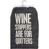 Wine Stoppers Are For Quitters Cotton Kitchen Dish Towel 28x28 from Primitives by Kathy