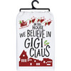 In This House We Believe In Gigi Claus Holiday Themed Cotton Kitchen Dish Towel 28x28 from Primitives by Kathy