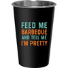 Feed Me Barbeque And Tell Me I'm Pretty Stainless Steel Pint Glass 16 Oz from Primitives by Kathy