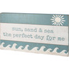 Sun Sand & Sea The Perfect Day For Me Decorative Wooden Wall Décor Sign 36x15 from Primitives by Kathy