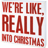We're Like Really Into Christmas Glittery Red & White Decorative Wooden Box Sign 10x10 from Primitives by Kathy