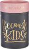 Because Kids Stemless Wine Glass 15 Oz from Primitives by Kathy