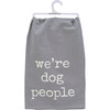 Gray & White We're Dog People Cotton Kitchen Dish Towel 28x28 from Primitives by Kathy