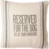 Dog Lover Reserved For The Dog Sit At Your Own Risk Decorative Cotton Throw Pillow 10x10 from Primitives by Kathy