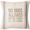 No Dogs Allowed On The Couch LOL Just Kidding Blue Striped Decorative Cotton Throw Pillow 10x10 from Primitives by Kathy