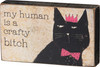 Cat Lover My Human Is A Crafty Bitch Decorative Wooden Block Sign 5x3 from Primitives by Kathy