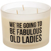 We're Going To Be Fabulous Old Ladies Frosted Glass Jar Candle (Lavender Scent) 14 Oz from Primitives by Kathy