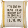 You Are My Best Friend My Other Half Love You Gold Striped Decorative Cotton Throw Pillow 15x15 from Primitives by Kathy