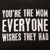 You're The Mom Everyone Wishes They Had Black Decorative Mini Cotthon Throw Pillow 6x6 from Primitives by Kathy