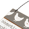 Chicken Design Sometimes You Just Gotta Say Cluck It Hanging Wooden Ornament Sign 5x3 from Primitives by Kathy
