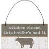 Decorative Slat Wood Hanging Ornament Sign - Kitchen Closed This Heifer's Had It 5.5 Inch from Primitives by Kathy