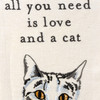 Cat Lover All You Need Is Love & A Cat Cotton Kitchen Dish Towel 20x26 from Primitives by Kathy