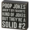 Poop Jokes Aren't My Favorite Kind Of Jokes (A Solid #2) Decorative Wooden Box Sign 5 Inch from Primitives by Kathy