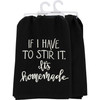 If I Have To Stir It It's Homemade Black & White Cotton Kitchen Dish Towel 28x28 from Primitives by Kathy