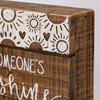 Be Someone's Sunshine Today Decorative Slat Wood Box Sign 6x7 from Primitives by Kathy