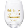 Stemless Wine Glass - This Is My Wedding Planning Wine - 15 Ounce from Primitives by Kathy