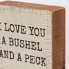 I Love You A Bushel And A Peck Decorative Wooden Block Sign 3x3 from Primitives by Kathy