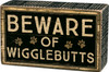 Dog Lover Beware Of Wigglebutts Decorative Wooden Box Sign 5x3 from Primitives by Kathy