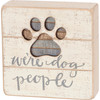 Pet Love We're Dog People Decorative Slat Wood Box Sign 5x5 from Primitives by Kathy