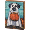 Dog Lover Decorative Wooden Block Sign - Ghost Dog Holding Pumpkin Bucket Treats 4x6 from Primitives by Kathy