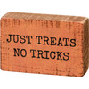 Decorative Wooden Block Sign - Just Treats No Tricks - Orange & Black - 3 Inch x 2 Inch from Primitives by Kathy