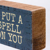 Decorative Wooden Block Sign Decor - I Put A Spell On You - 3 Inch x 2 Inch from Primitives by Kathy